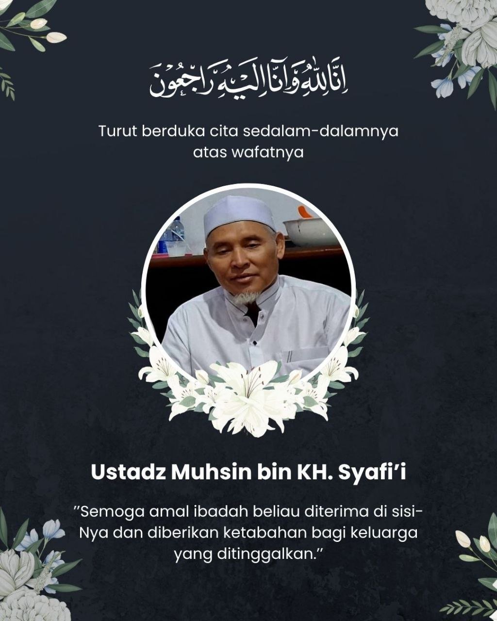 Mengenang Ustadz Muhsin bin KH. Syafi’i: Kebaikan ‘Kawan Kita Semua’ Telah Berpulang