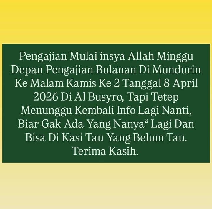 INFO AWAL: Rencana Perubahan Jadwal Pengajian Bulanan Al Busyro