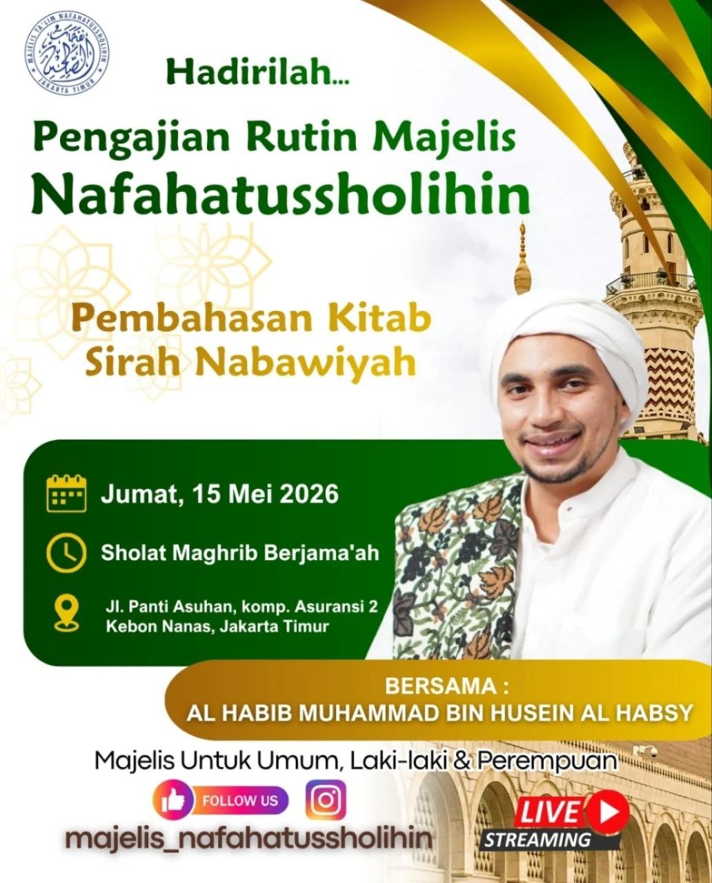 Pengajian Rutin Majelis Nafahatussholihin Jakarta Timur: Sirah Nabawiyah bersama Habib Muhammad Al Habsy (15 Mei 2026)