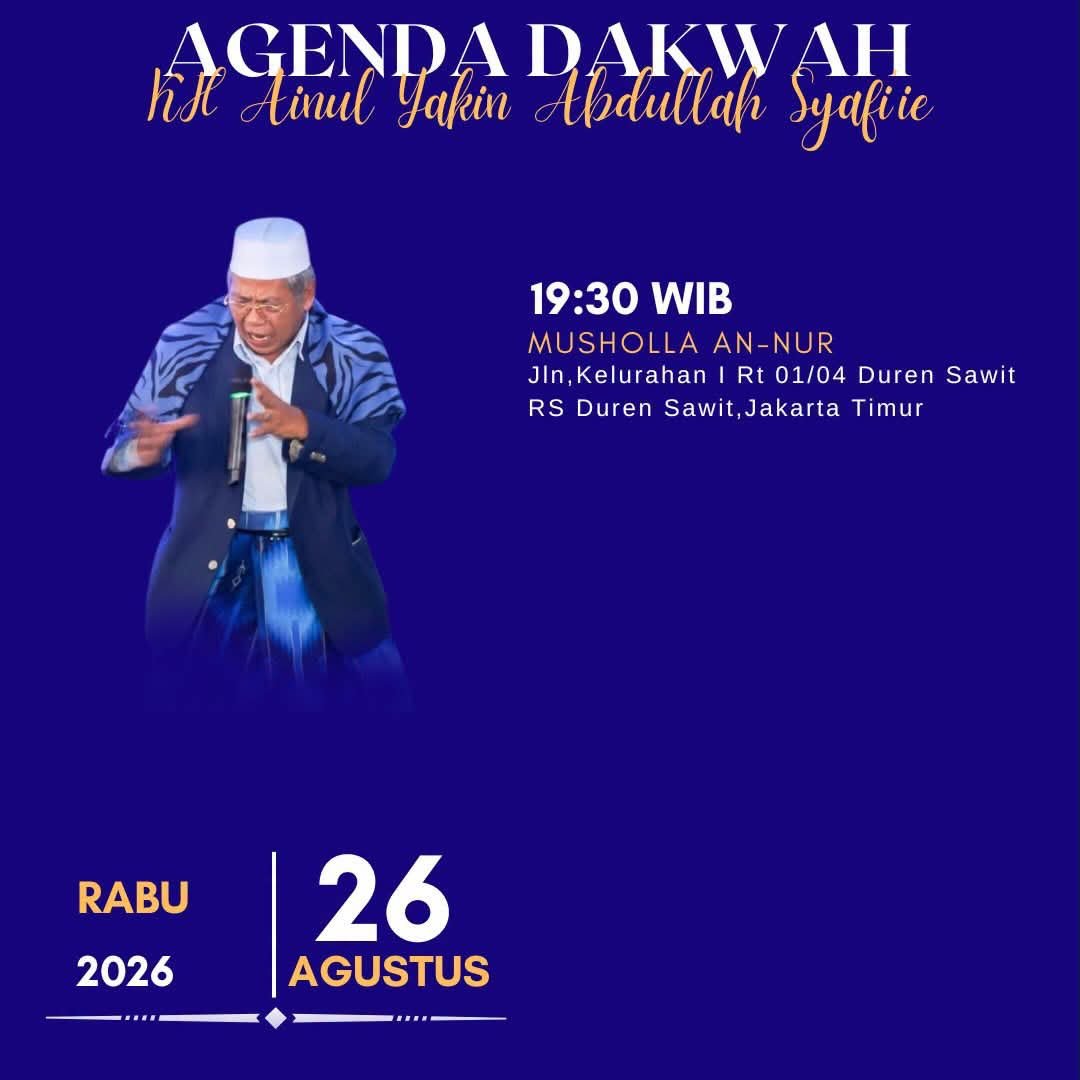 Agenda Dakwah, KH. Ainul Yakin Abdullah Syafiie – Duren Sawit, Jakarta Timur (26-08-2026)
