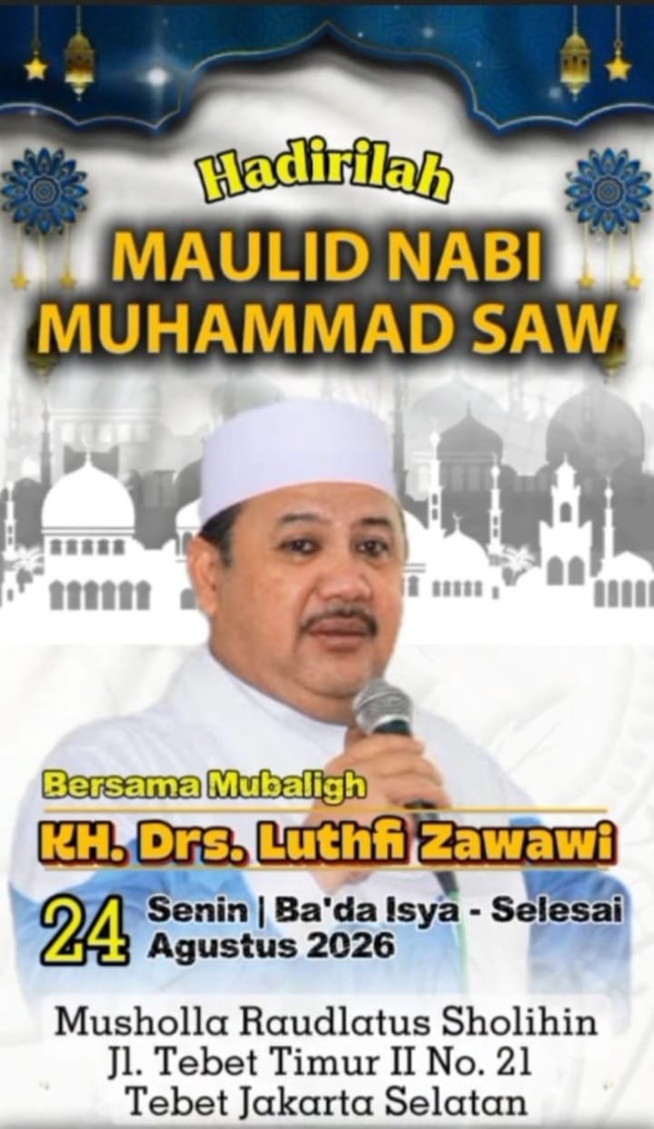 Maulid Nabi SAW, KH. Drs. Luthfi Zawawi – Tebet, Jakarta Selatan (24-08-2026)