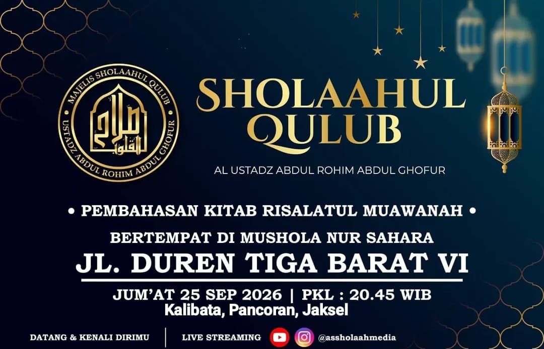 Majelis Ilmu Sholaahul Qulub, Al Ustadz Abdul Rohim Abdul Ghofur – Pancoran, Jakarta…