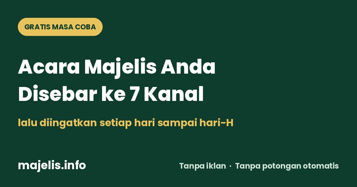 Gratis masa coba: acara majelis disebar ke 7 kanal saat tayang, lalu diingatkan setiap hari sampai hari-H