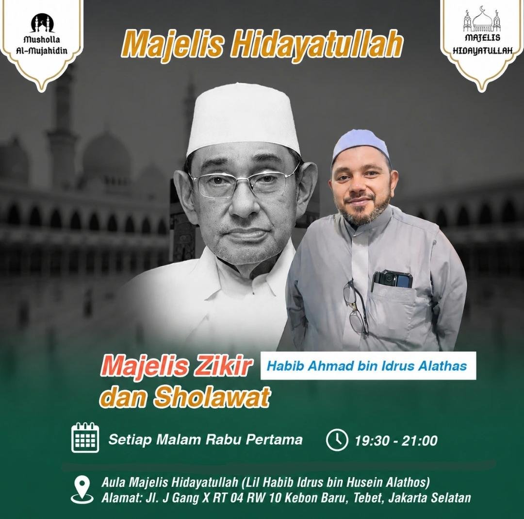 Cari Jadwal Pengajian 13 Majelis Zikir dan Sholawat Majelis Hidayatullah, Habib Ahmad bin Idrus Alathas – Jakarta Selatan
